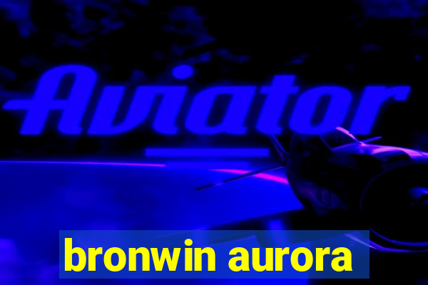 bronwin aurora